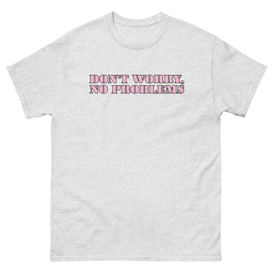 Don't Worry No Problems Unisex classic tee - Image 10