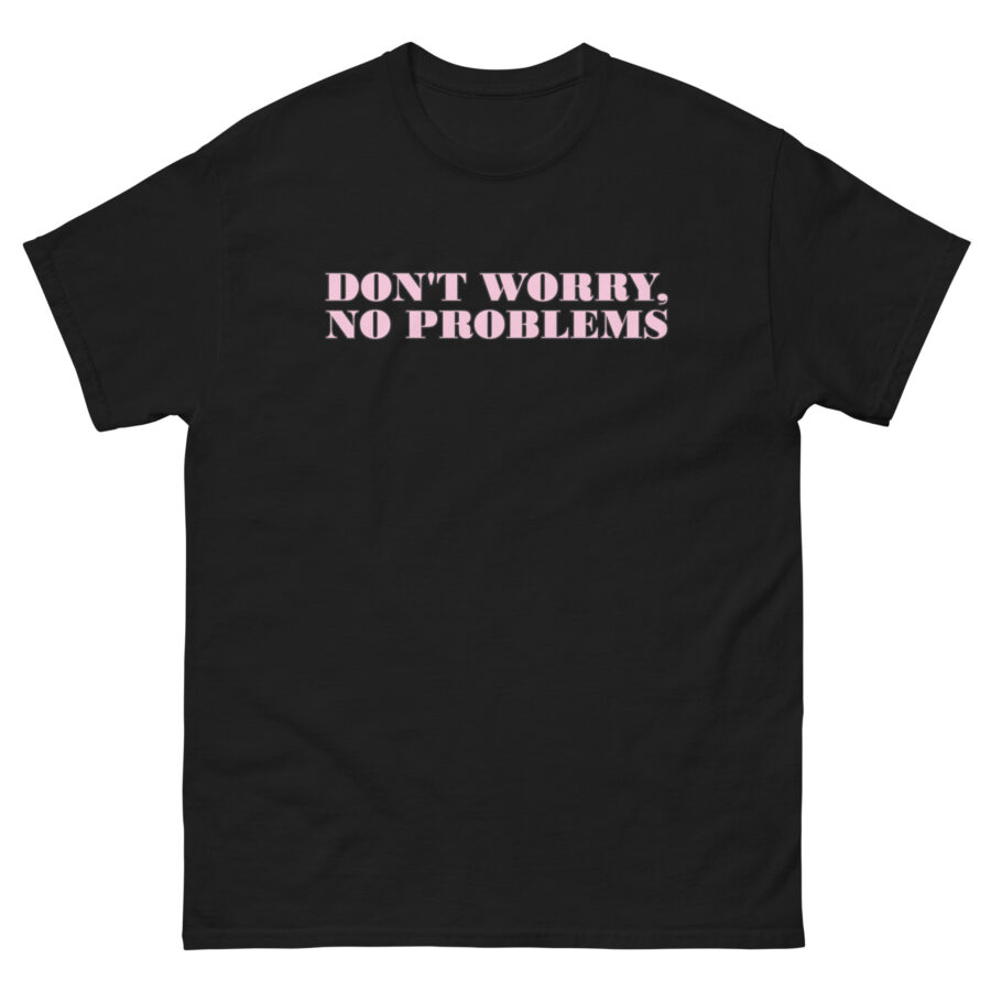 Don't Worry No Problems Unisex classic tee - Image 4