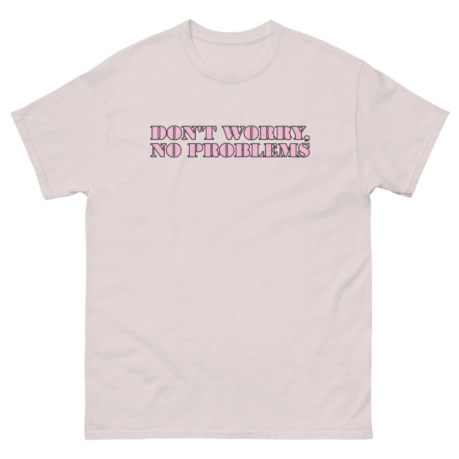 Don't Worry No Problems Unisex classic tee - Image 6