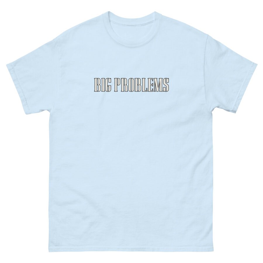 Big Problems Unisex classic tee - Image 7