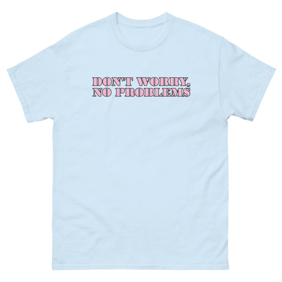 Don't Worry No Problems Unisex classic tee - Image 8
