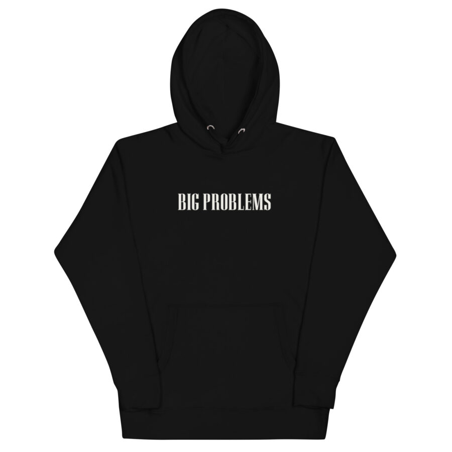 Big Problems Unisex Hoodie