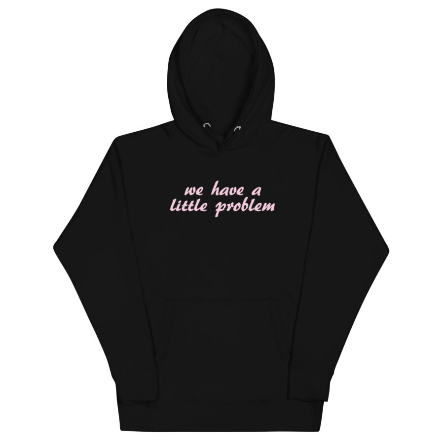 We Have A Little Problem Unisex Hoodie - Image 2