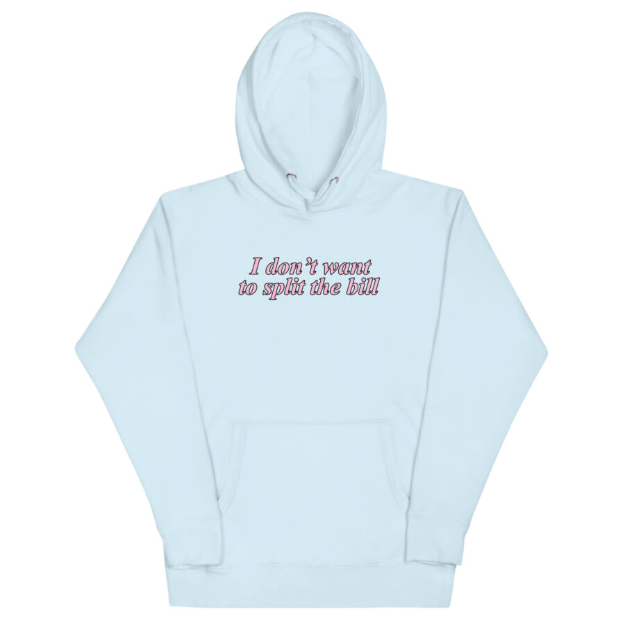 I Don't Want To Split The Bill Unisex Hoodie - Image 7