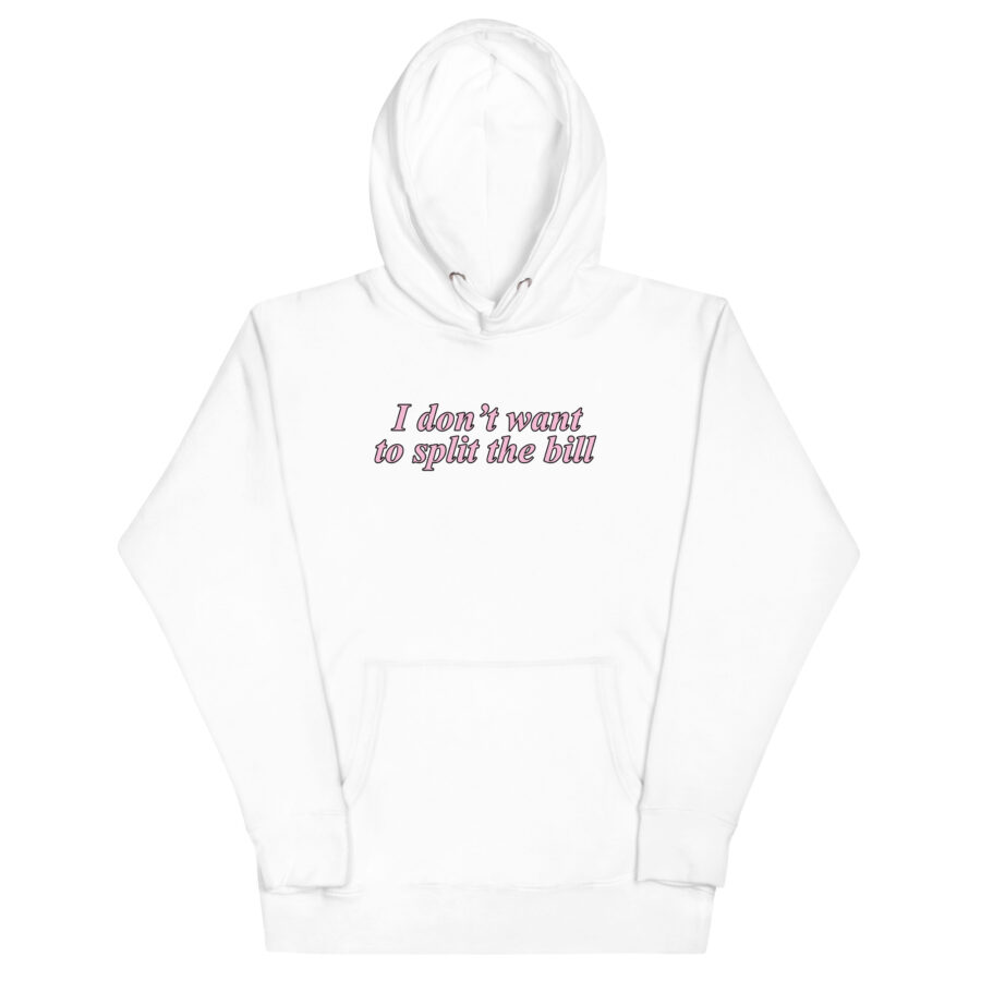 I Don't Want To Split The Bill Unisex Hoodie - Image 9